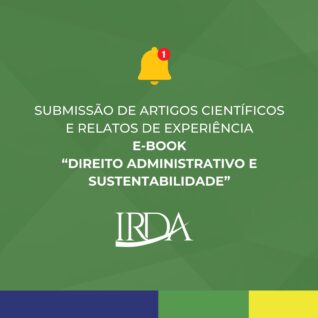 Submissão de Artigos Científicos e Relatos de Experiência para composição do E-BOOK  “DIREITO ADMINISTRATIVO E SUSTENTABILIDADE”